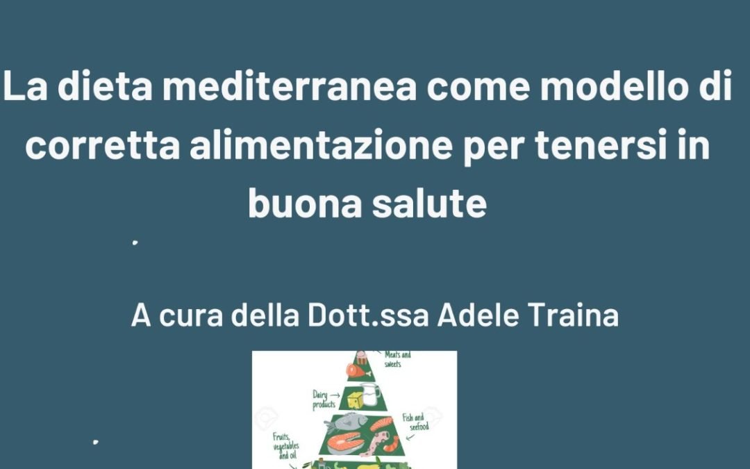 La DIETA MEDITERRANEA come modello di corretta alimentazione per mantenersi in buona salute