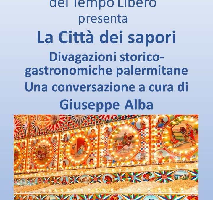 La Città dei sapori” – divagazioni storico gastronomiche palermitane