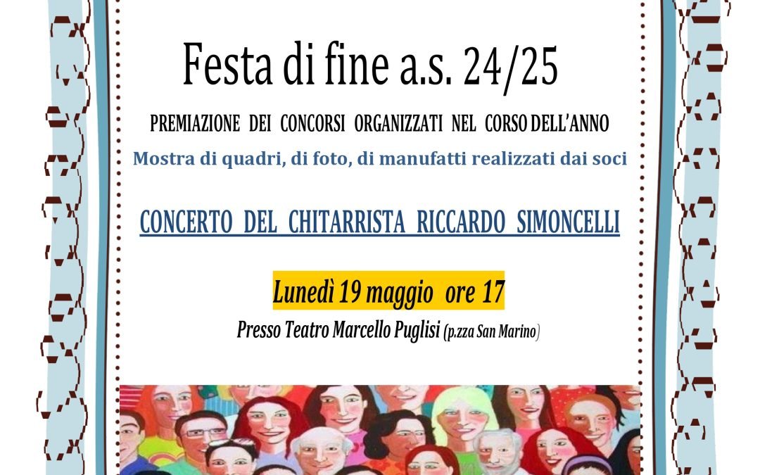 Lunedì 19 maggio ore 17                                                         Teatro M. Puglisi (P.zza San Marino)                                                                   “FESTA DI FINE A. S. 24/25”