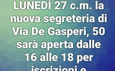 DA LUNEDI’ 27 c.m. ISCRIZIONI E INFORMAZIONI PRESSO NUOVA SEDE SEGRETERIA